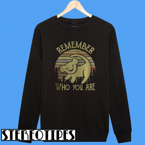 Lion King Remember Who You Are Sweatshirt