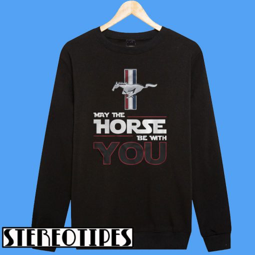 May The Horse Be With You Sweatshirt