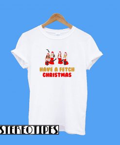 Mean Girls Have a Fetch Christmas T-Shirt