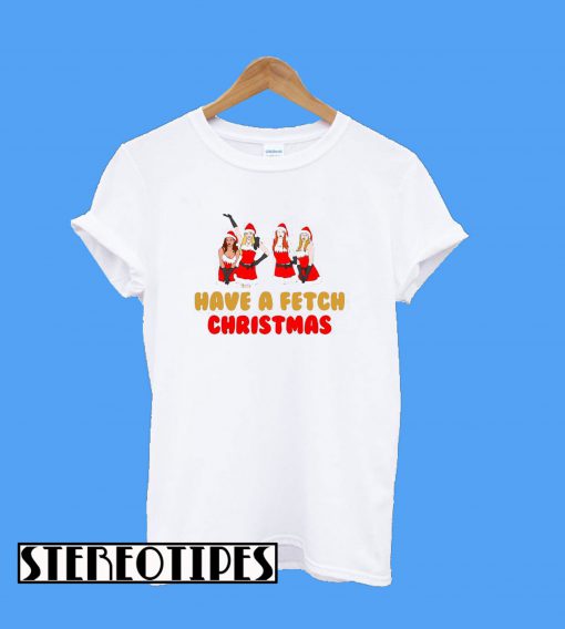 Mean Girls Have a Fetch Christmas T-Shirt