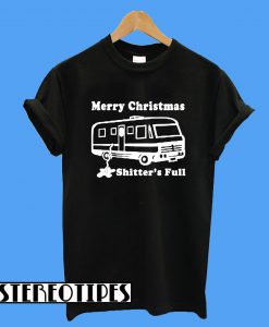 Merry Christmas Shitter Was Full T-Shirt