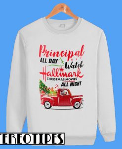 Principal All Day Watch Hallmark Christmas Movie All Night Sweatshirt