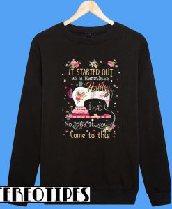 Quilting Is My Hobby Sweatshirt