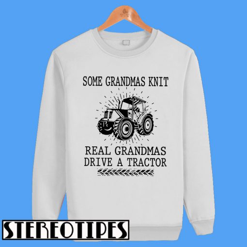 Real Grandmas Drive A Tractor Sweatshirt