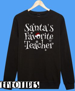 Santa's Favorite Teacher Sweatshirt
