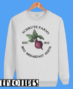 Schrute Farms Est 1812 Bed Breakfast Beets Sweatshirt