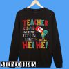 Teacher Life Hei Hei Sweatshirt