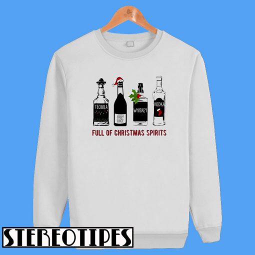 Tequila Jolly Juice Whiskey Vodka Full Of Christmas Spirits Sweatshirt