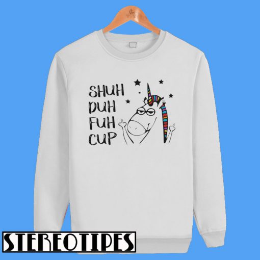 Unicorn Shuh Duh Fuh Cup Sweatshirt