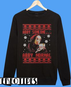 Young Frankenstein Abby Someone Abby Normal Christmas Sweatshirt