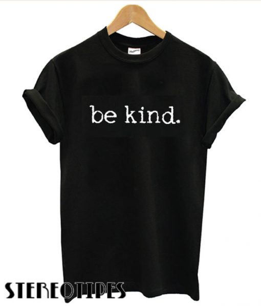 Be kind T shirt