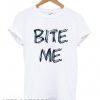 Bite Me T shirt