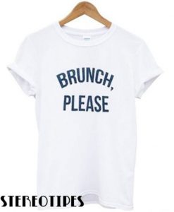 Brunch Please T shirt