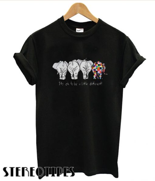 Elephant Its Ok To Be A Little Different T shirt