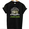 I can’t walk on water but I can stagger on Jameson T shirt