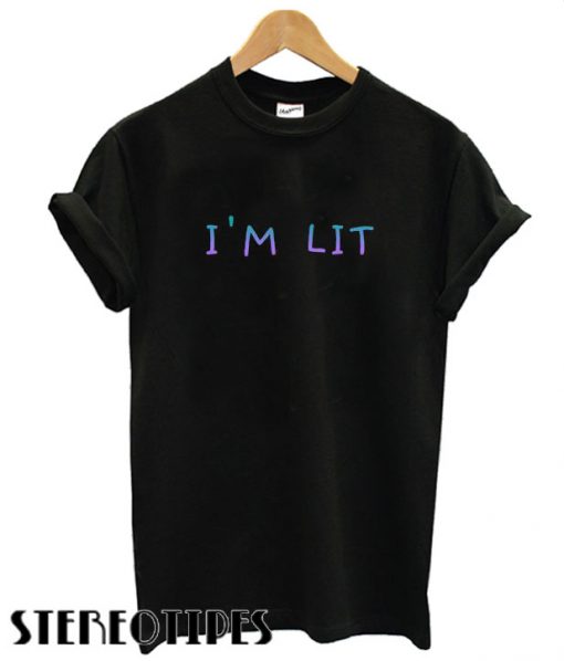 I’m Lit Crewneck T shirt