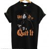 James Brown Hit It N Quit It T shirt