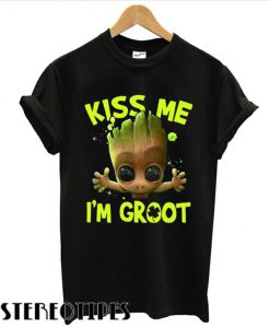 Kiss Me i’m Groot T shirt