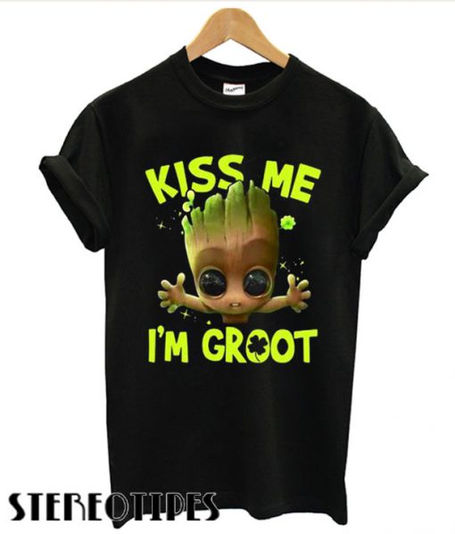 Kiss Me i’m Groot T shirt