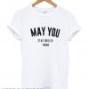 May You Stay Forever Young T shirt