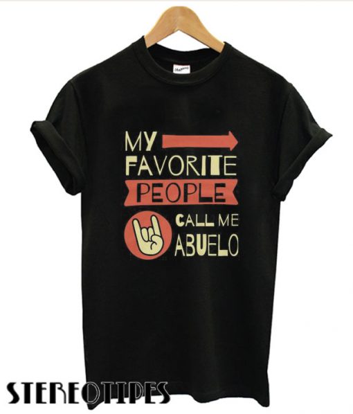My Favorite People Call Me Abuelo T shirt