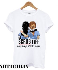 Nurse scrub life with my scrub wife