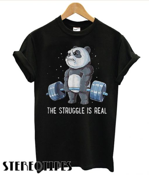 Panda doing weight lifting the struggle is real T shirt