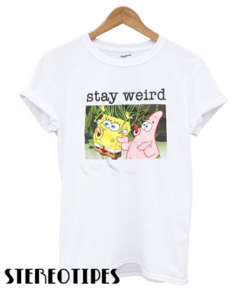 SpongeBob SquarePants Stay Weird T shirt