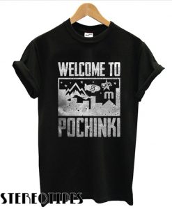 Welcome To Pocinki T shirt