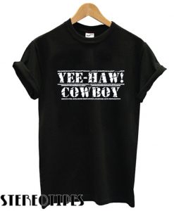 Yee Haw Cowboy T shirt
