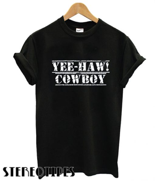 Yee Haw Cowboy T shirt