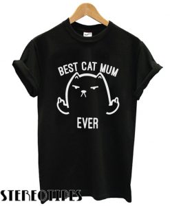 Best Cat Mum Ever T shirt