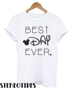 Best Day Ever T shirt