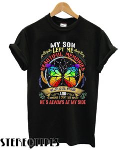 Butterfly My Son Left me Beautiful Memories His Love is Still my Guide T shirt