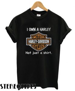 I Own a Harley Moto Harley Davidson Cycles Not Just a T shirt