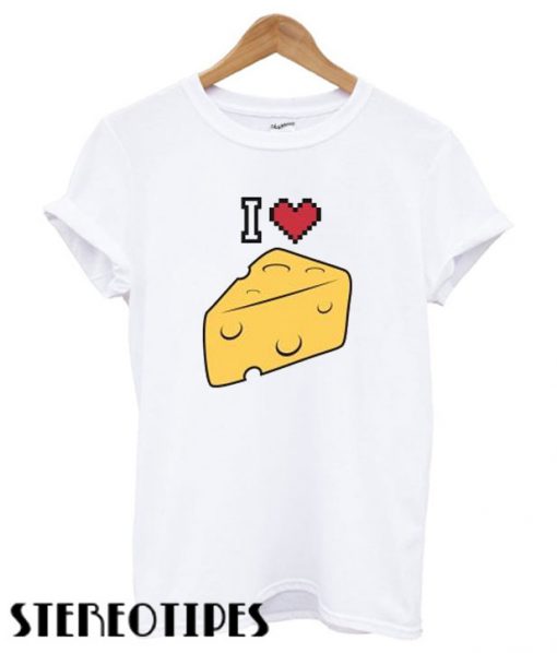 I love cheese T shirt