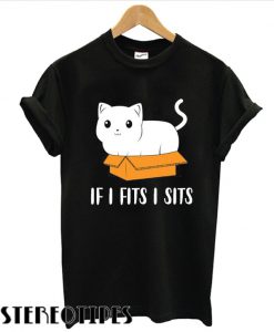 If I Fits I Sits T shirt