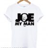 Joe Biden My Man T shirt