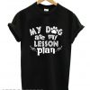 My Dog AtebMy Lesson Plan T shirt