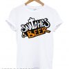 Snatches And Beer Unisex T shirt