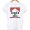Tequila Kills The Boredom T shirt