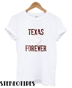 Texas Forever T shirt