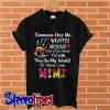 Someone has me wrapped around their little finger to me mimi T shirt