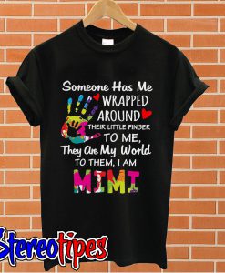 Someone has me wrapped around their little finger to me mimi T shirt