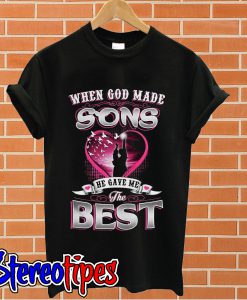 When God made sons he gave me the best T shirt