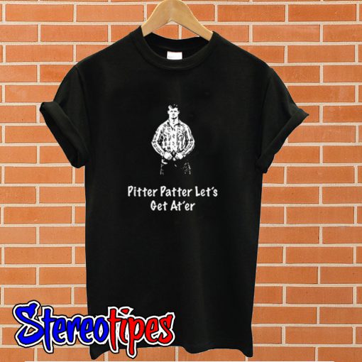 Letterkenny Pitter Patter T shirt