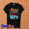 Alexa write these IEPS T shirt