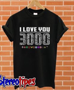 I love you 3000 Avengers Endgame T shirt