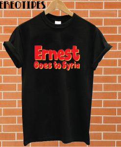 Ernest Goes to Syria T shirt