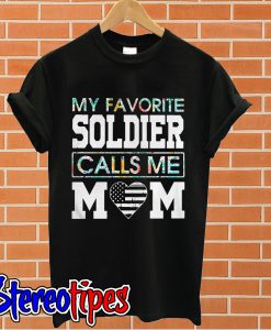 Flower my favorite soldier calls me mom T shirt